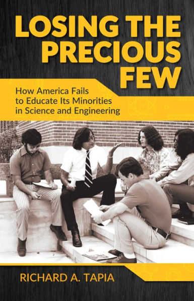 Losing the Precious Few: How America Fails to Educate its Minorities Science and Engineering