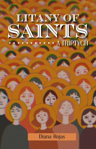 Litany of Saints: A Triptych