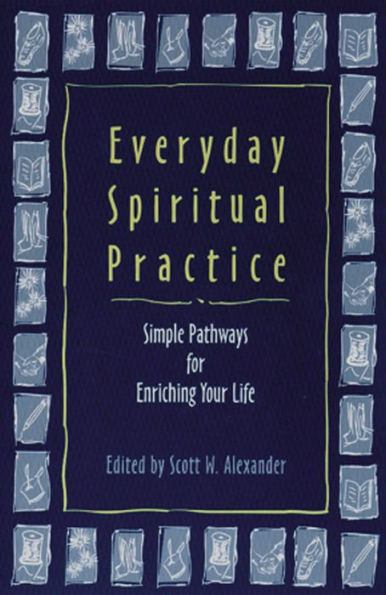 Everyday Spiritual Practice: Simple Pathways for Enriching Your Life