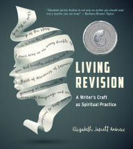 Title: Living Revision: A Writer's Craft as Spiritual Practice, Author: Elizabeth Jarrett Andrew