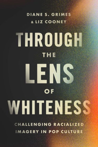 Through the Lens of Whiteness: Challenging Racialized Imagery Pop Culture