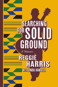 Free download e books txt format Searching for Solid Ground: A Memoir 9781558969254 by Reggie Harris, Linda Hansell (English literature)