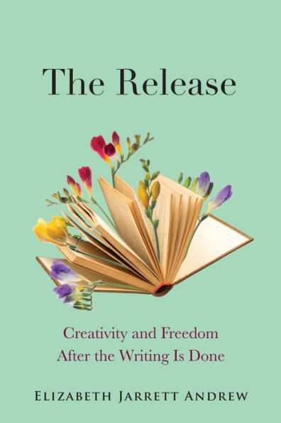 the Release: Creativity and Freedom After Writing Is Done