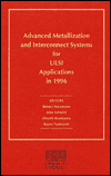 Title: Advanced Metallization and Interconnect Systems for ULSI Applications in 1996, Volume 12, Author: Robert Havemann