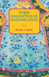 Title: Three Daughters of Madame Liang, Author: Pearl S. Buck