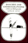 Title: Dancers and Choreographers: A Selected Bibliography, Author: Leslie Getz