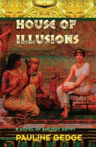 Title: House of Illusions, Author: Pauline Gedge