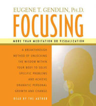 Title: Focusing, Author: Eugene T. Gendlin