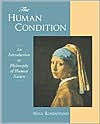 Title: The Human Condition: An Introduction to the Philosophy of Human Nature / Edition 1, Author: Nina Rosenstand