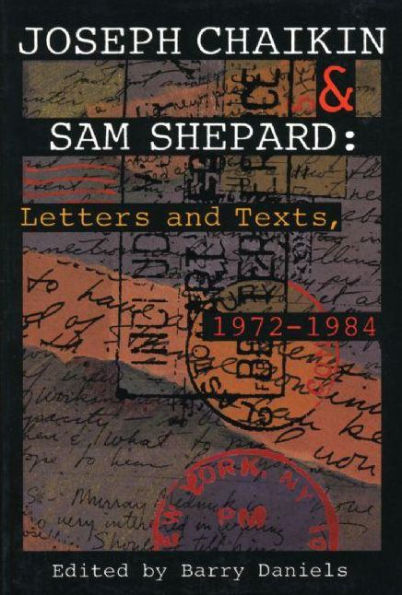 Joseph Chaikin and Sam Shepard: Letters and Texts, 1972-1984