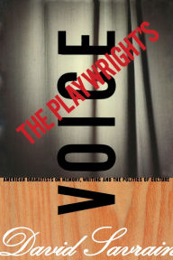 Title: The Playwright's Voice: American Dramatists on Memory, Writing and the Politics of Culture, Author: David Savran