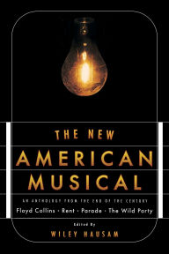 Title: The New American Musical: An Anthology from the End of the 20th Century, Author: Wiley Hausam