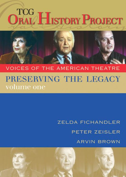 Preserving the Legacy, Volume One: Zelda Fichandler, Peter Zeisler and Arvin Brown