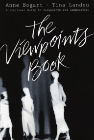 Title: The Viewpoints Book: A Practical Guide to Viewpoints and Composition, Author: Anne Bogart