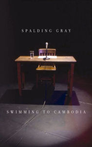 Title: Swimming to Cambodia, Author: Spalding Gray