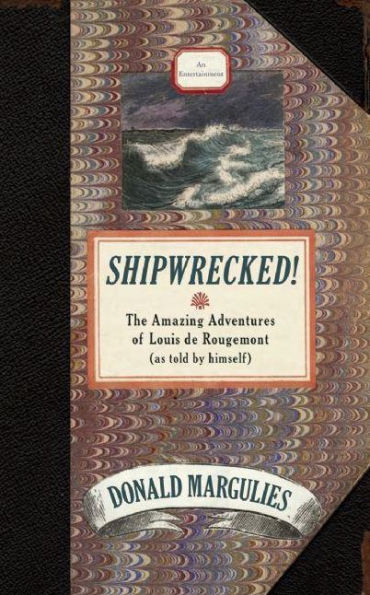 Shipwrecked!: The Amazing Adventures of Louis de Rougemont (as told by himself)