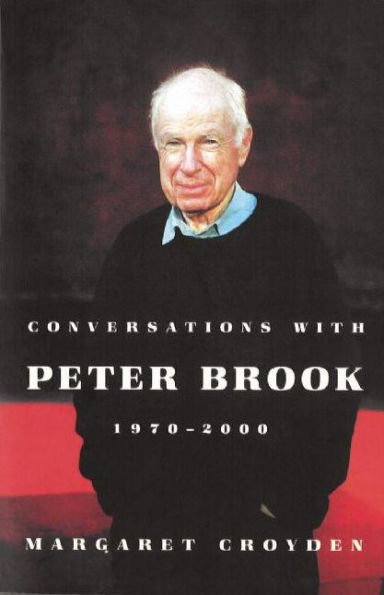 Conversations with Peter Brook: 1970-2000