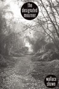 Title: The Designated Mourner, Author: Wallace Shawn