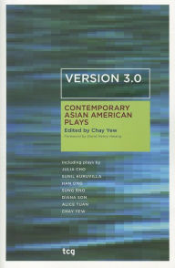 Title: Version 3.0: Contemporary Asian American Plays, Author: Chay Yew