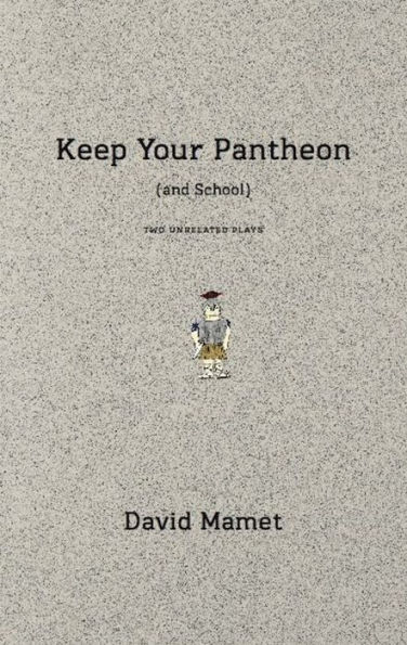 Keep Your Pantheon (and School): Two Unrelated Plays