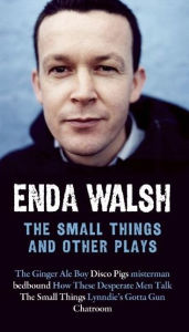 Title: The Small Things and Other Plays, Author: Enda Walsh