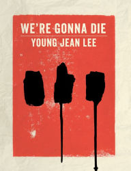 Title: We're Gonna Die, Author: Young Jean Lee