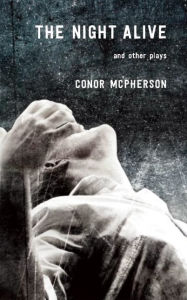Title: The Night Alive and Other Plays, Author: Conor McPherson