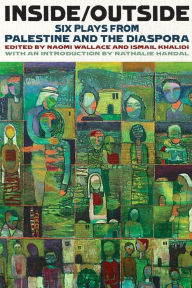 Title: Inside/Outside: Six Plays from Palestine and the Diaspora, Author: Ismail Khalidi