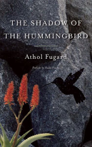 Title: The Shadow of the Hummingbird, Author: Athol Fugard