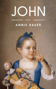 Title: John (TCG Edition), Author: Annie Baker