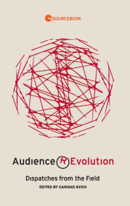 Title: Audience Revolution: Dispatches from the Field, Author: Caridad Svich
