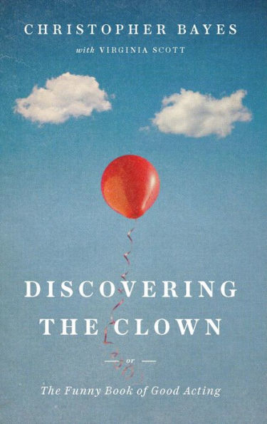 Discovering the Clown, or The Funny Book of Good Acting