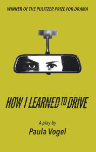 Title: How I Learned to Drive (Stand-Alone TCG Edition), Author: Paula Vogel