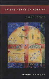 Title: In the Heart of America and Other Plays, Author: Naomi Wallace