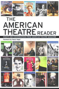 Title: The American Theatre Reader: Essays and Conversations from American Theatre magazine, Author: Staff of American Theatre Magazine