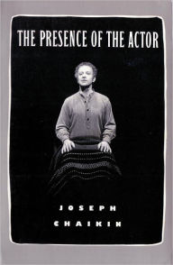 Title: The Presence of the Actor, Author: Joseph Chaikin