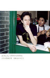 Title: Plays, 1996-2000 (Maxwell), Author: Richard Maxwell
