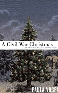 Title: A Civil War Christmas, Author: Paula Vogel