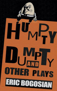 Title: Humpty Dumpty and Other Plays, Author: Eric Bogosian