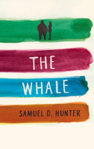 Title: The Whale / A Bright New Boise, Author: Samuel D. Hunter