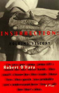 Title: Insurrection: Holding History, Author: Robert O'Hara