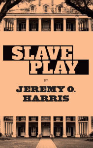 Title: Slave Play, Author: Jeremy O. Harris