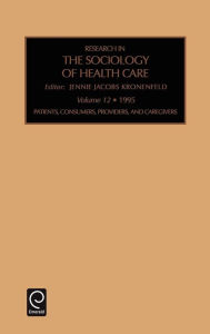 Title: Patients, Consumers, Providers and Caregivers / Edition 1, Author: Jennie Jacobs Kronenfeld