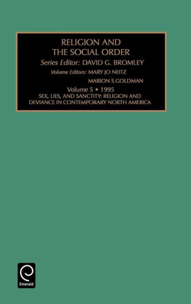 Sex, Lies, and Sanctity: Religion and Deviance in Contemporary North America / Edition 1