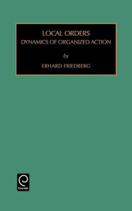 Title: Local Orders: Dynamics of Organized Action / Edition 1, Author: David Lewin