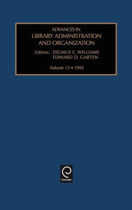 Title: Advances in Library Administration and Organization / Edition 1, Author: Gerard B. McCabe
