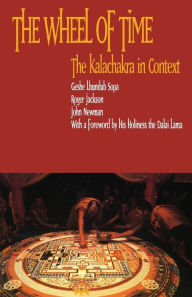 Title: The Wheel of Time: Kalachakra in Context, Author: Geshe Lhundub Sopa