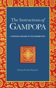 Title: The Instructions of Gampopa: A Precious Garland of the Supreme Path, Author: Karthar Rinpoche