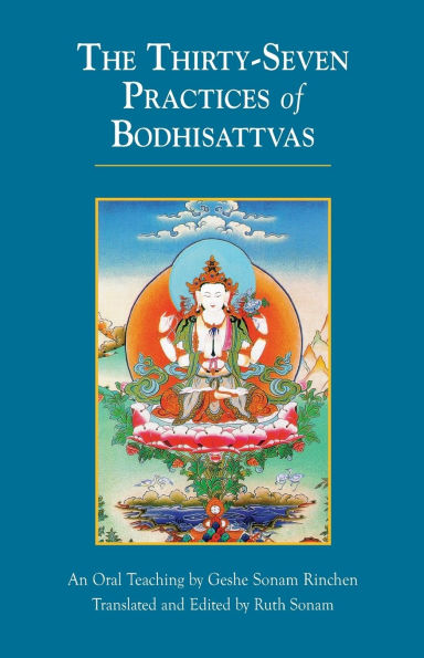The Thirty-Seven Practices of Bodhisattvas: An Oral Teaching