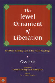 Title: Jewel Ornament of Liberation: The Wish-Fulfilling Gem of the Noble Teachings, Author: Gampopa